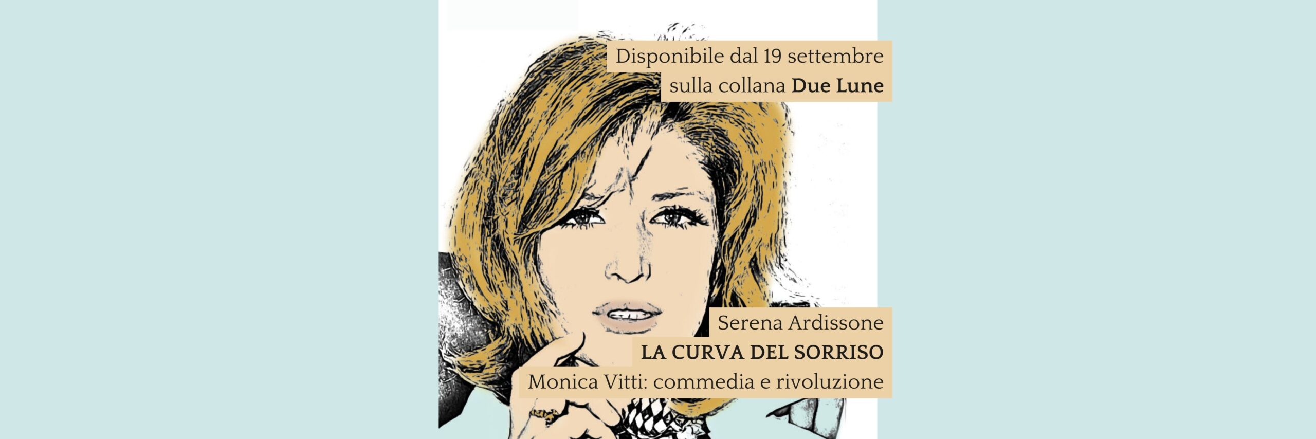 Serena Ardissone | La curva del sorriso | Monica Vitti: commedia e rivoluzione